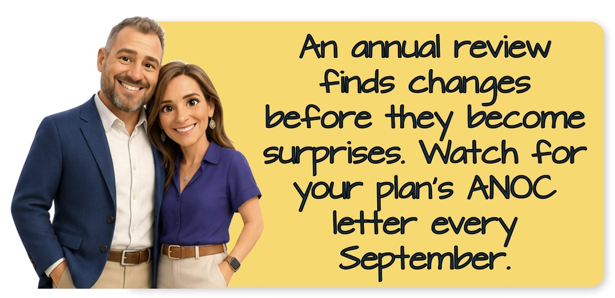 An annual review finds changes before they become surprises. Watch for your plan's ANOC letter every September.