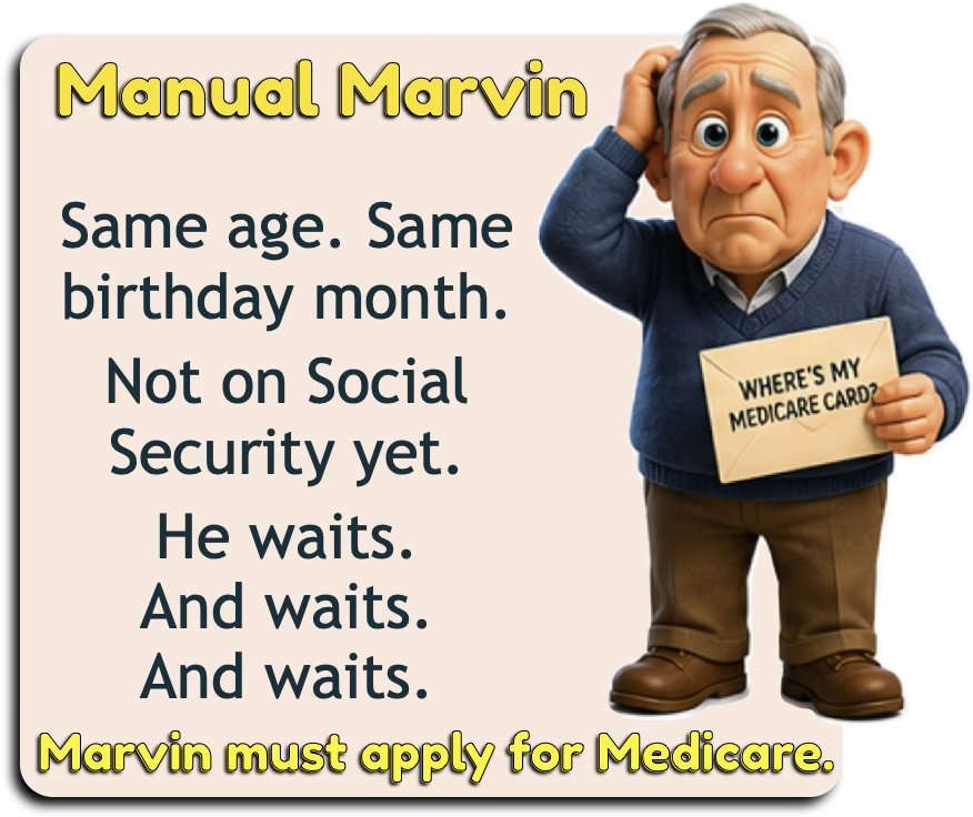 Manual Marvin is not on Social Security yet, so nothing shows up and he has to apply for Medicare.