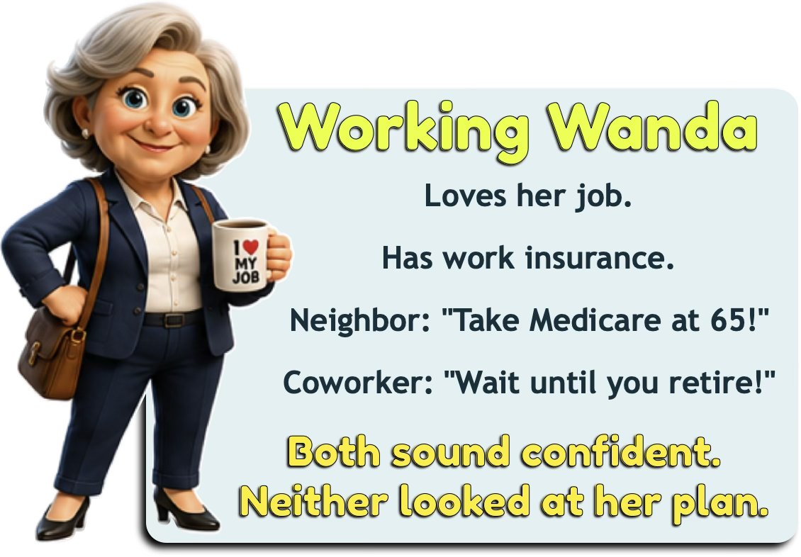 Working Wanda loves her job and has insurance through it; her neighbor and coworker give opposite advice and neither looked at her plan.